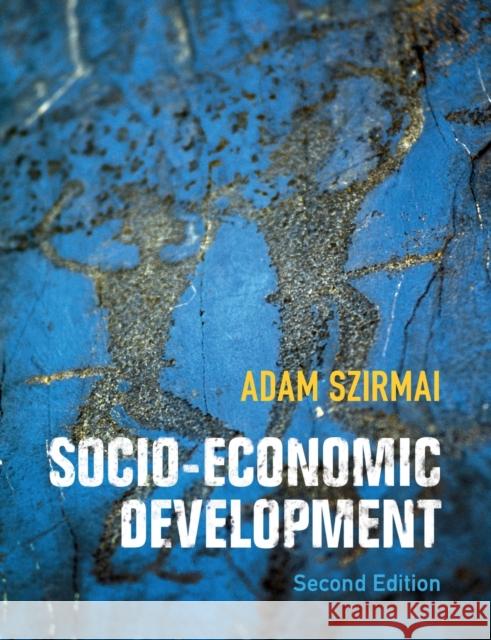 Socio-Economic Development Adam Szirmai 9781107624498