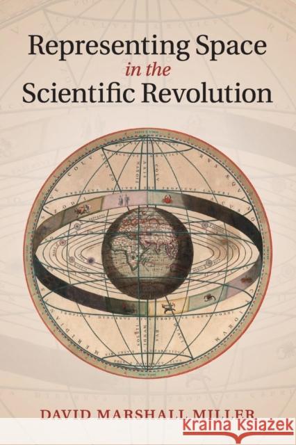 Representing Space in the Scientific Revolution David Miller 9781107624719 Cambridge University Press