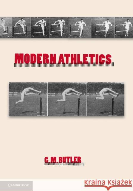 Modern Athletics G. M. Butler 9781107625624 Cambridge University Press