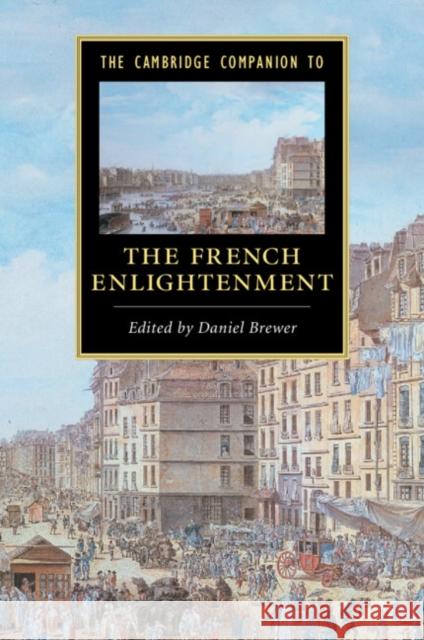 The Cambridge Companion to the French Enlightenment Daniel Brewer 9781107626140