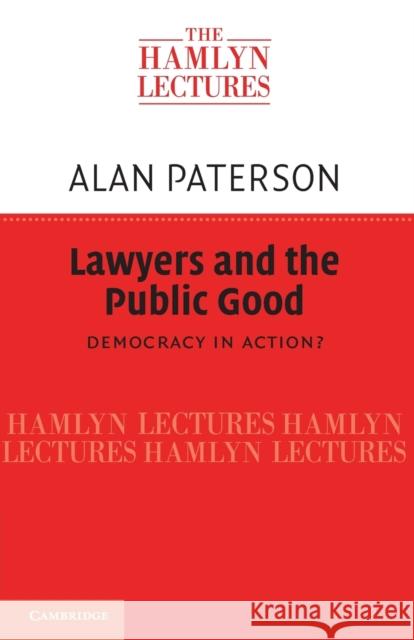 Lawyers and the Public Good Paterson, Alan 9781107626287 0