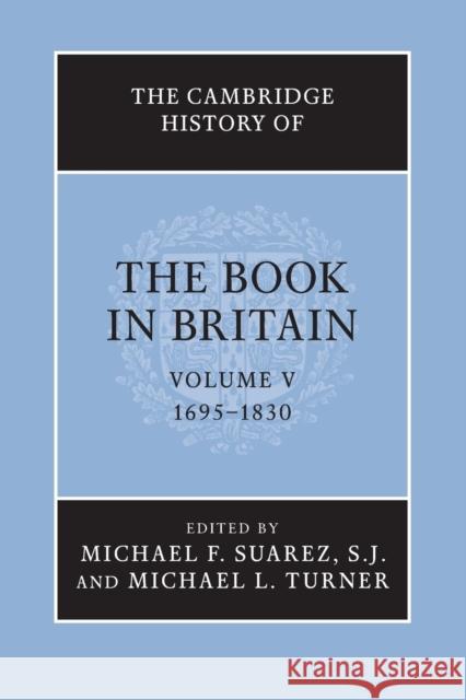 The Cambridge History of the Book in Britain: Volume 5, 1695-1830 Suarez Sj, Michael F. 9781107626805 CAMBRIDGE UNIVERSITY PRESS