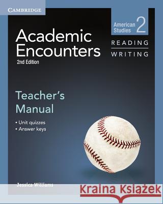 Academic Encounters Level 2 Teacher's Manual Reading and Writing: American Studies Williams, Jessica 9781107627222 Cambridge University Press