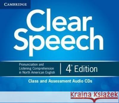 Clear Speech Class and Assessment Audio CDs (4): Pronunciation and Listening Comprehension in North American English Gilbert, Judy B. 9781107627437 Cambridge University Press