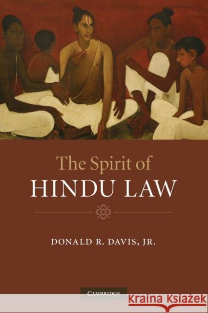 The Spirit of Hindu Law Donald R. Davi 9781107627574 Cambridge University Press