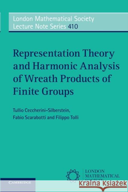 Representation Theory and Harmonic Analysis of Wreath Products of Finite Groups Tullio Ceccherini-Silberstein Fabio Scarabotti Filippo Tolli 9781107627857