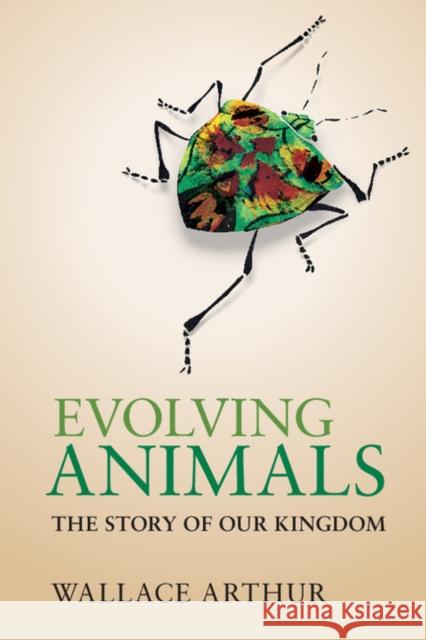 Evolving Animals: The Story of Our Kingdom Arthur, Wallace 9781107627956