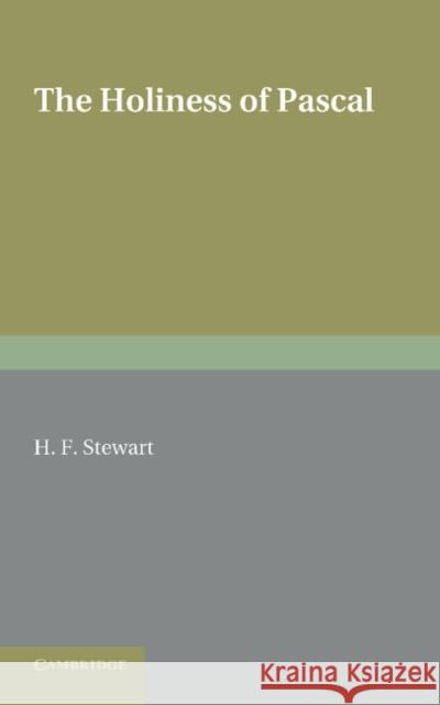 The Holiness of Pascal H. F. Stewart   9781107628946 Cambridge University Press