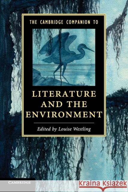 The Cambridge Companion to Literature and the Environment Louise Westling 9781107628960