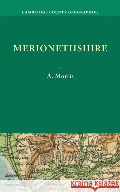 Merionethshire A. Morris   9781107629288 Cambridge University Press