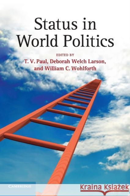 Status in World Politics T. V. Paul Deborah Welc William C., Professor Wohlforth 9781107629295