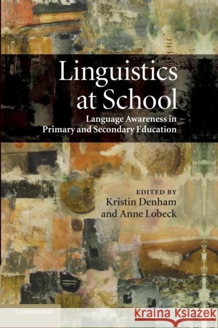 Linguistics at School: Language Awareness in Primary and Secondary Education Denham, Kristin 9781107629523