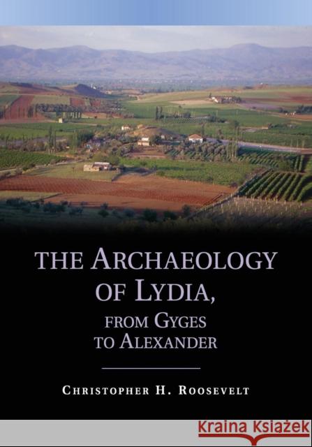 The Archaeology of Lydia, from Gyges to Alexander Christopher H. Roosevelt 9781107629837