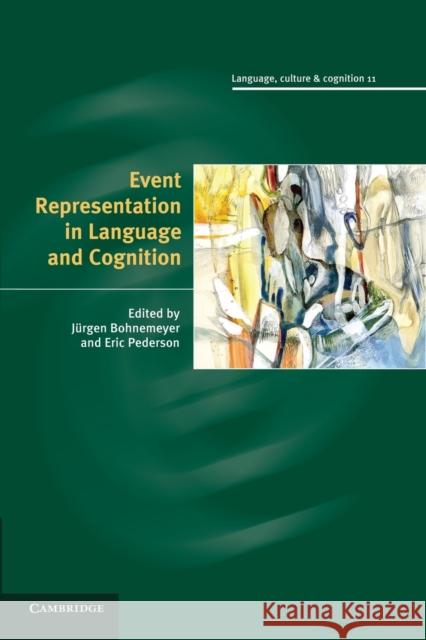 Event Representation in Language and Cognition Jurgen Bohnemeyer Eric Pederson 9781107629868
