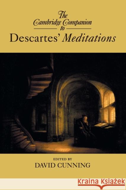 The Cambridge Companion to Descartes' Meditations David Cunning 9781107630482