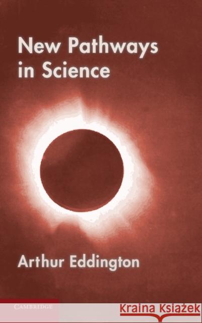 New Pathways in Science: Messenger Lectures (1934) Eddington, Arthur 9781107630628 Cambridge University Press