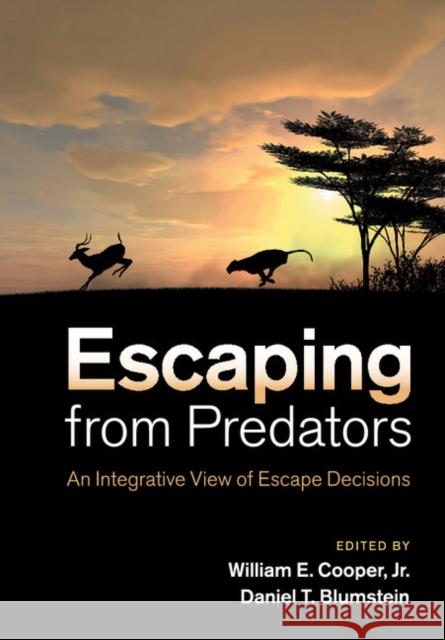 Escaping from Predators: An Integrative View of Escape Decisions Cooper Jr, William E. 9781107630635 Cambridge University Press