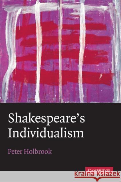 Shakespeare's Individualism Peter Holbrook 9781107630673