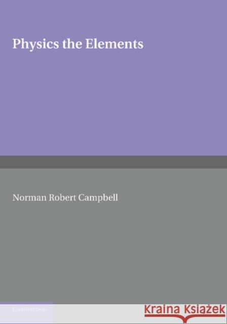 Physics: The Elements Campbell, Norman Robert 9781107630680