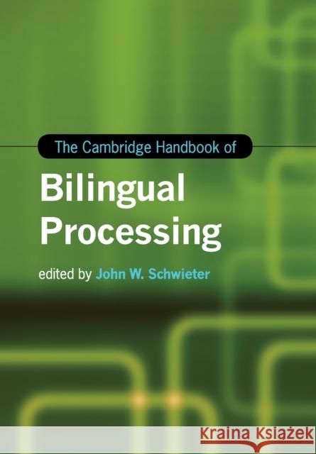 The Cambridge Handbook of Bilingual Processing John W. Schwieter 9781107630765
