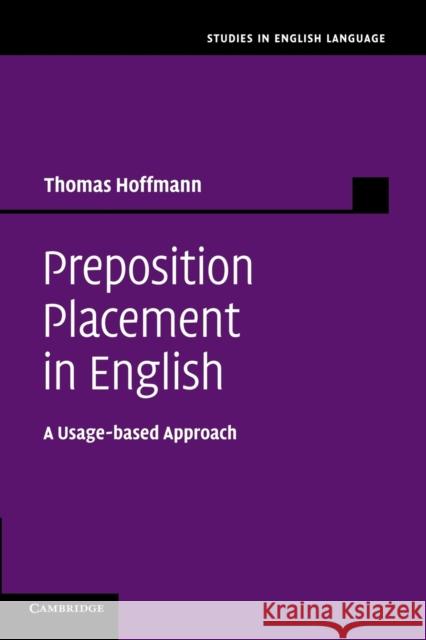 Preposition Placement in English: A Usage-Based Approach Hoffmann, Thomas 9781107631731