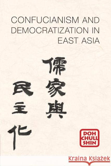 Confucianism and Democratization in East Asia Doh Chull Shin 9781107631786 0