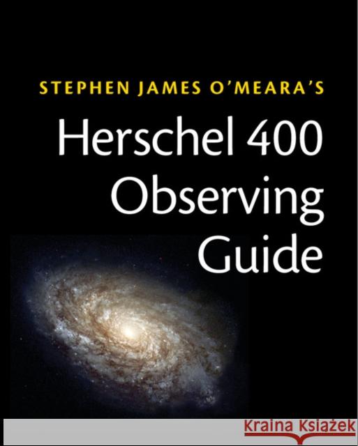 Herschel 400 Observing Guide O'Meara, Stephen James 9781107632004