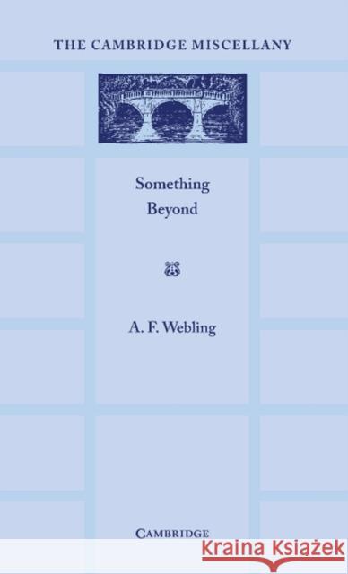 Something Beyond A. F. Webling 9781107632240 Cambridge University Press