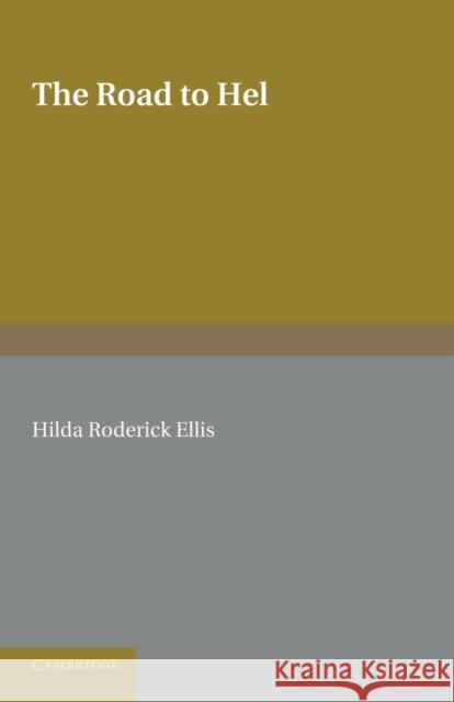 The Road to Hel: A Study of the Conception of the Dead in Old Norse Literature Ellis, Hilda Roderick 9781107632349 Cambridge University Press