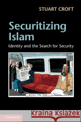 Securitizing Islam: Identity and the Search for Security Croft, Stuart 9781107632868