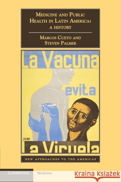 Medicine and Public Health in Latin America: A History Cueto, Marcos 9781107633018