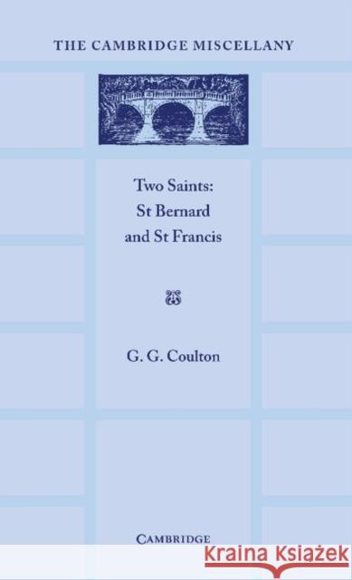 Two Saints: St Bernard and St Francis G. G. Coulton 9781107633230 Cambridge University Press