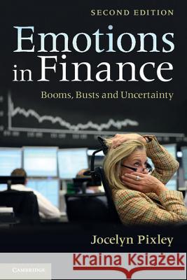 Emotions in Finance: Booms, Busts and Uncertainty Pixley, Jocelyn 9781107633377 0