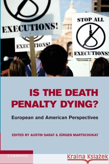 Is the Death Penalty Dying?: European and American Perspectives Sarat, Austin 9781107634275 Cambridge University Press