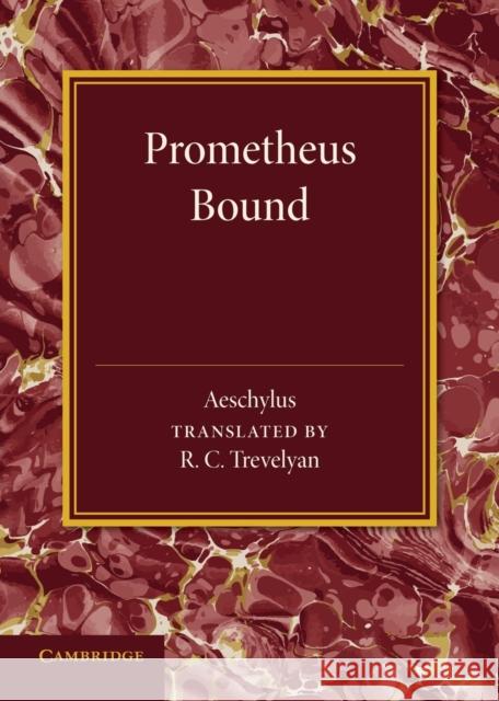 Prometheus Bound Aeschylus                                R. C. Trevelyan 9781107634299 Cambridge University Press