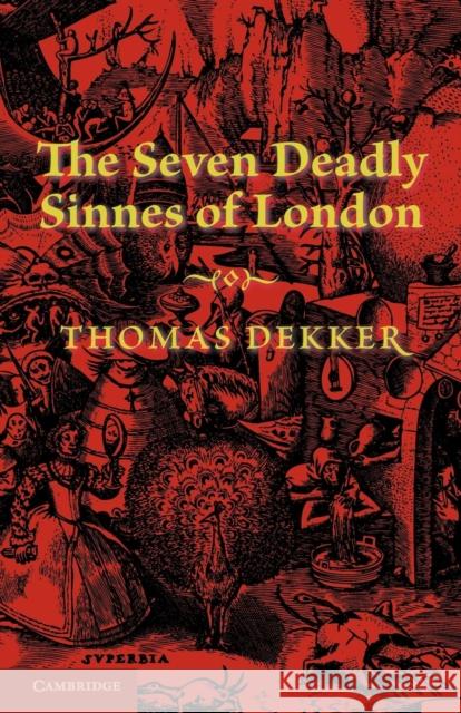 The Seven Deadly Sinnes of London. by Thomas Dekker Dekker, Thomas 9781107634404