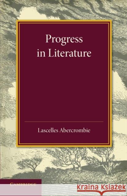 Progress in Literature: The Leslie Stephen Lecture 1929 Abercrombie, Lascelles 9781107634459