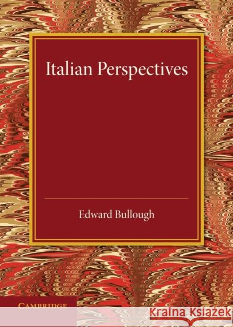 Italian Perspectives: An Inaugural Lecture Bullough, Edward 9781107634763