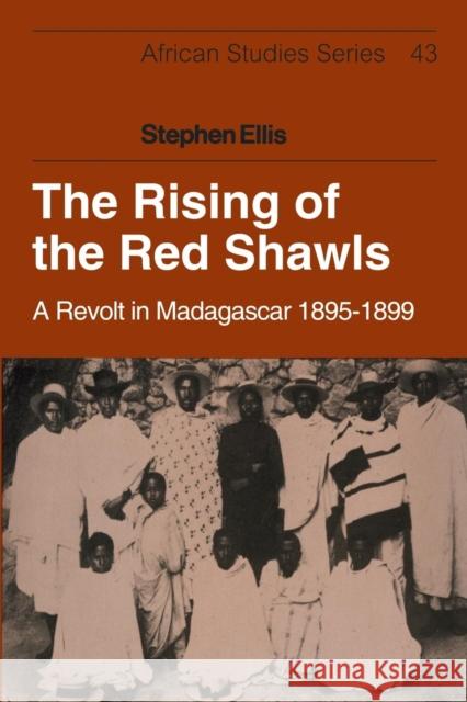 The Rising of the Red Shawls: A Revolt in Madagascar, 1895-1899 Ellis, Stephen 9781107634893 Cambridge University Press