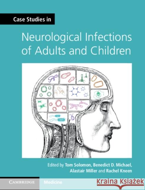 Case Studies in Neurological Infections of Adults and Children Tom Solomon Benedict Michael Alastair Miller 9781107634916 Cambridge University Press