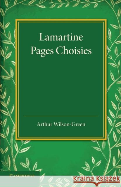 Lamartine: Pages Choisies Wilson-Green, Arthur 9781107635166