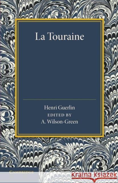 La Touraine Henri Guerlin Arthur Wilson-Green 9781107635234