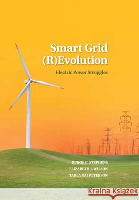 Smart Grid (R)Evolution: Electric Power Struggles Stephens, Jennie C. 9781107635296 Cambridge University Press