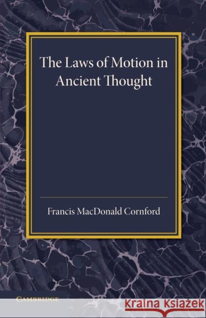 The Laws of Motion in Ancient Thought: An Inaugural Lecture Cornford, Francis MacDonald 9781107635371 Cambridge University Press