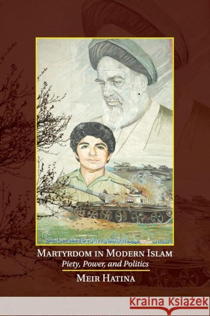 Martyrdom in Modern Islam: Piety, Power, and Politics Hatina, Meir 9781107635470 Cambridge University Press