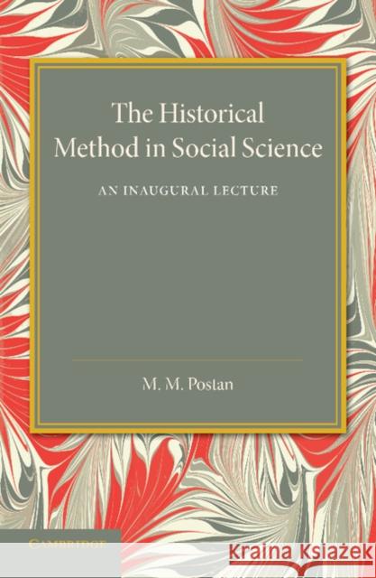 The Historical Method in Social Science: An Inaugural Lecture Postan, M. M. 9781107635593