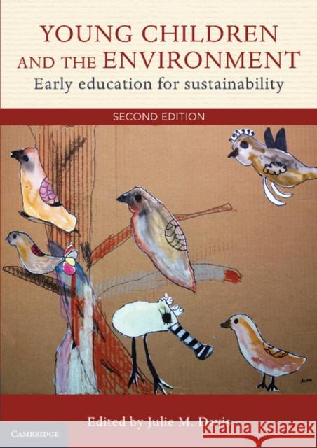 Young Children and the Environment: Early Education for Sustainability Julie Davis 9781107636347 Cambridge University Press