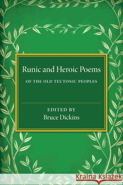 Runic and Heroic Poems of the Old Teutonic Peoples Bruce Dickins 9781107636439 Cambridge University Press