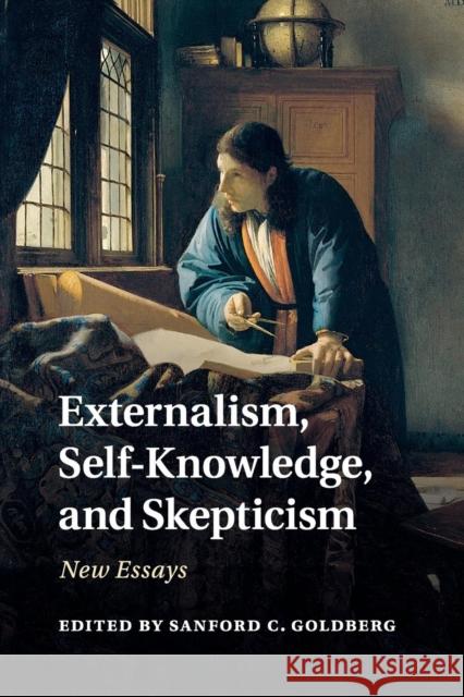 Externalism, Self-Knowledge, and Skepticism: New Essays Goldberg, Sanford C. 9781107636736