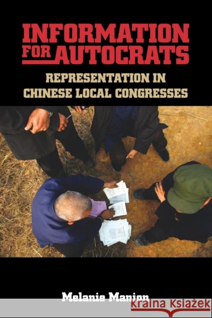 Information for Autocrats: Representation in Chinese Local Congresses Melanie Manion 9781107637030